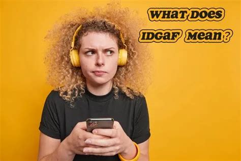 Understanding IDGAF: Meaning, Examples, and How Teens Use It